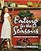 Eating for the Seasons: Cooking for Health and Happiness by Janella Purcell