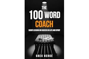 The 100 Word Coach: Short Lessons on Success in Life and Sport