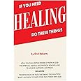 If You Need Healing Do These Things