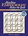 Machine Embroidery Makes the Quilt: 6 Creative Projects CD with 26 Designs Unleash Your Embroidery Machine's Potential