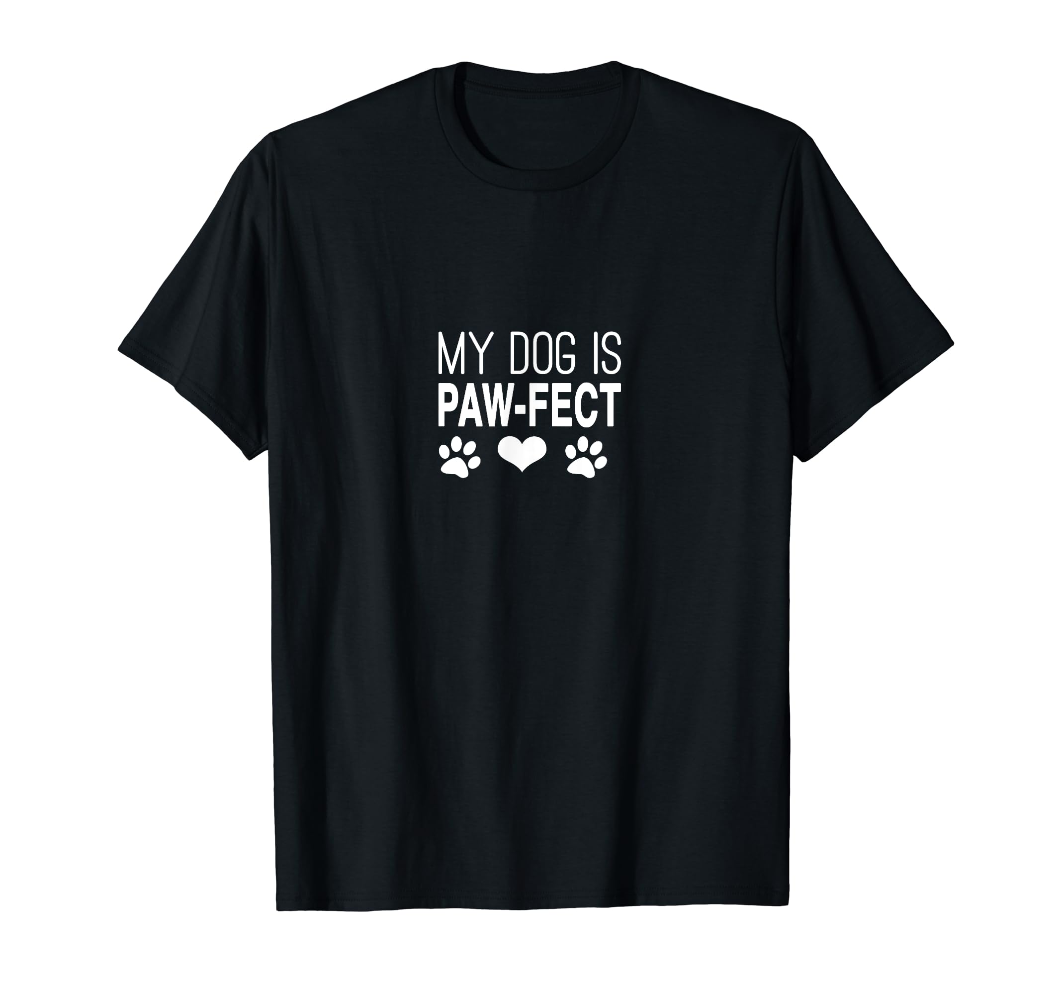 Funny Dog Mom Dog Dad Dog Parent My Dog Perfect Paw T-shirt T-Shirt