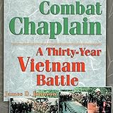 Combat Chaplain: A Thirty-Year Vietnam Battle by 