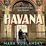 Havana: A Subtropical Delirium