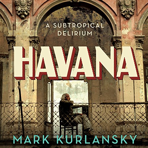 Havana: A Subtropical Delirium