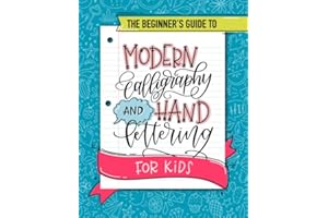 The Beginner's Guide to Modern Calligraphy and Hand Lettering for Kids
