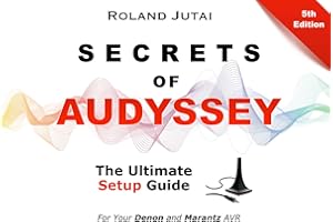 Secrets of Audyssey: The Ultimate Setup Guide to Your Denon and Marantz AVR