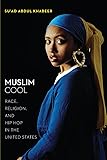 Muslim Cool: Race, Religion, and Hip Hop in the United States