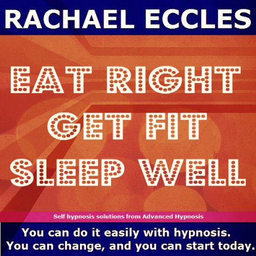 Eat Right, Get Fit, Sleep Well Self Hypnosis, Hypnotherapy CD, lose weight, eat healthy food, become fitter, healthier and happier
