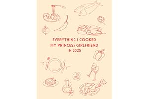 Everything I Cooked My Princess Girlfriend in 2025