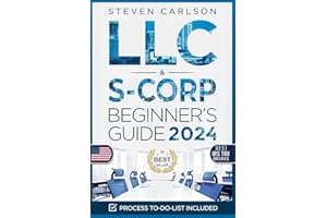 LLC & S-Corporation Beginner's Guide, Updated Edition: 2 Books in 1: The Most Complete Guide on How to Form, Manage Your LLC & S-Corp and Save on Taxes as a Small Business Owner (Start A Business)