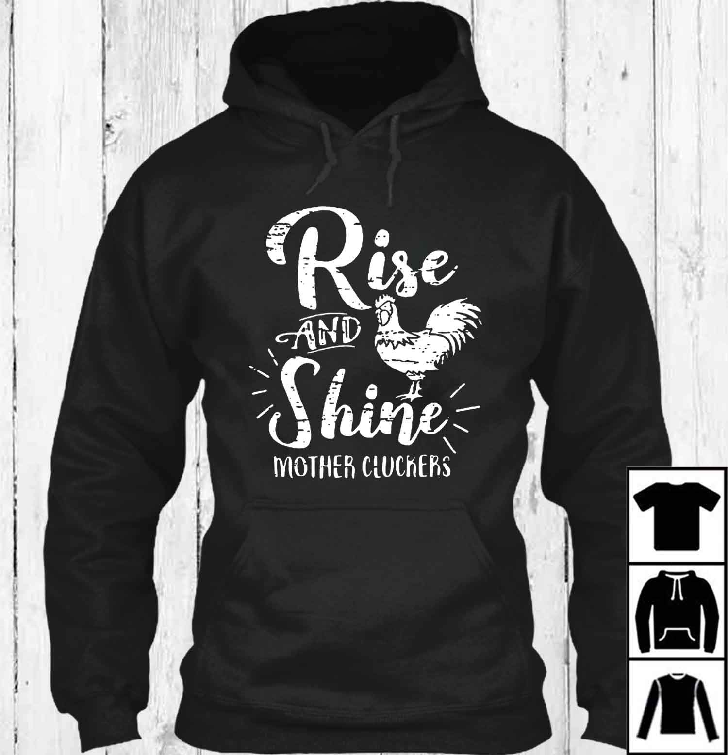  Rise And Shine Mother Cluckers T-shirt Long T-shirt 