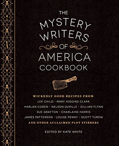The Mystery Writers of America Cookbook: Wickedly Good Meals and Desserts to Die For by 