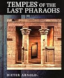 Temples of the Last Pharaohs by Dieter Arnold
