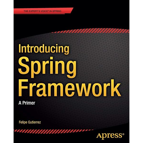 Pro Spring 5: An In-Depth Guide to the Spring Framework and Its