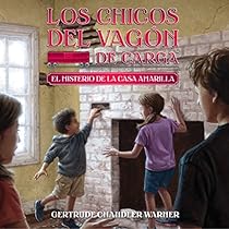 El Misterio de la Casa Amarilla [The Mystery of the Yellow House]: The Boxcar Children Mysteries, Book 3