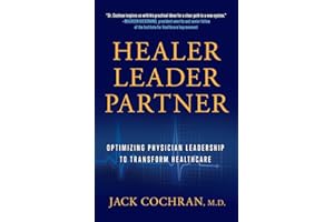 Healer, Leader, Partner: Optimizing Physician Leadership to Transform Healthcare