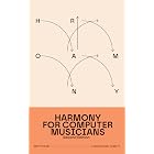 Harmony for Computer Musicians: Second Edition