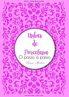 Livro Unhas de porcelana - O passo a passo: Aprenda o passo a passo de unhas de porcelana