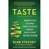 Taste: Surprising Stories and Science about Why Food Tastes Good