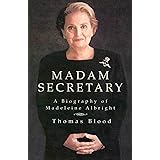 Madam Secretary: A Biography of Madeleine Albright