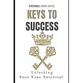 Keys to Success: Unlocking Your True Potential