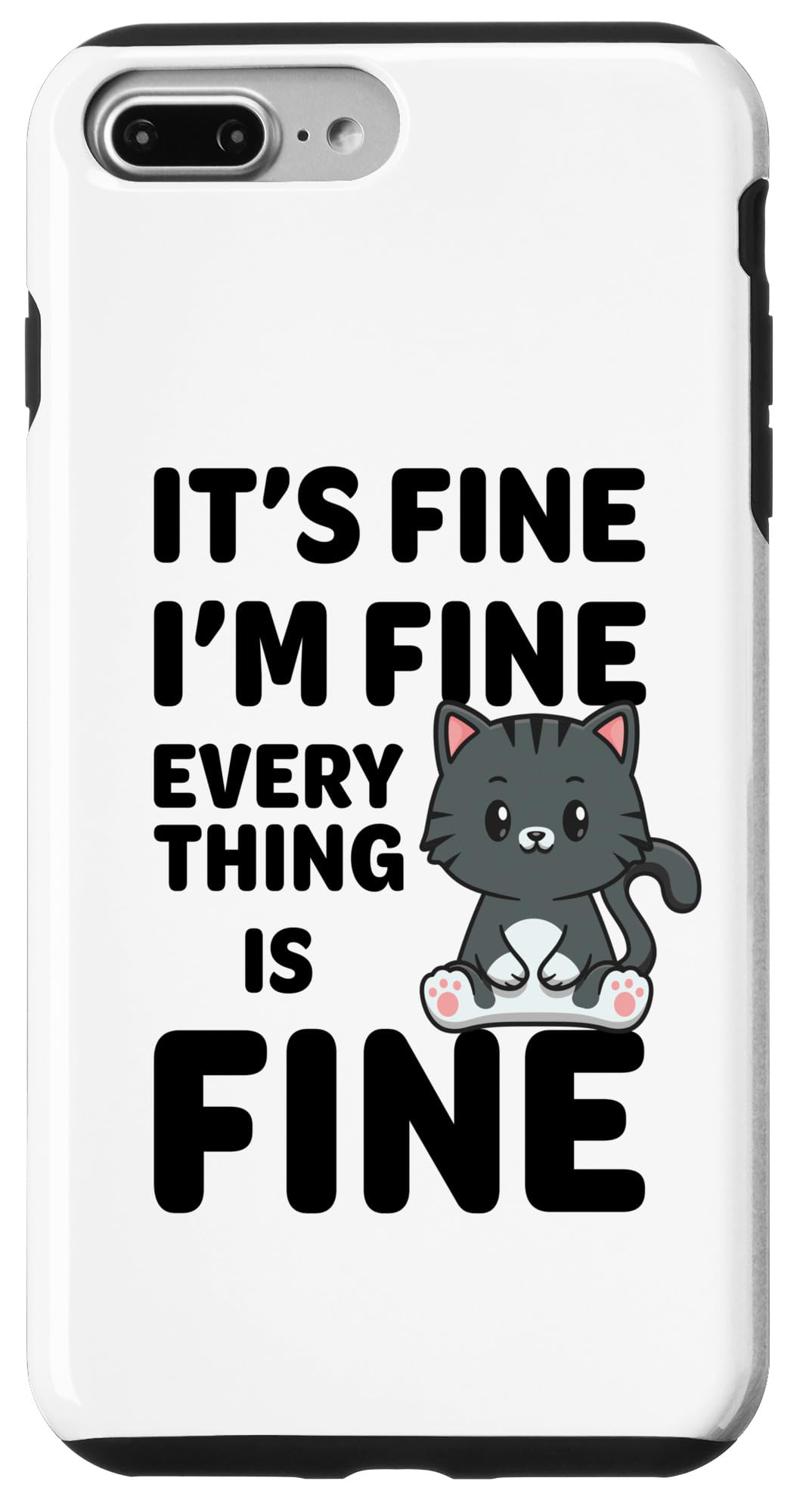 iPhone 7 Plus/8 Plus It's Fine I'm Fine Everything Is Fine Meme Funny Cat Case