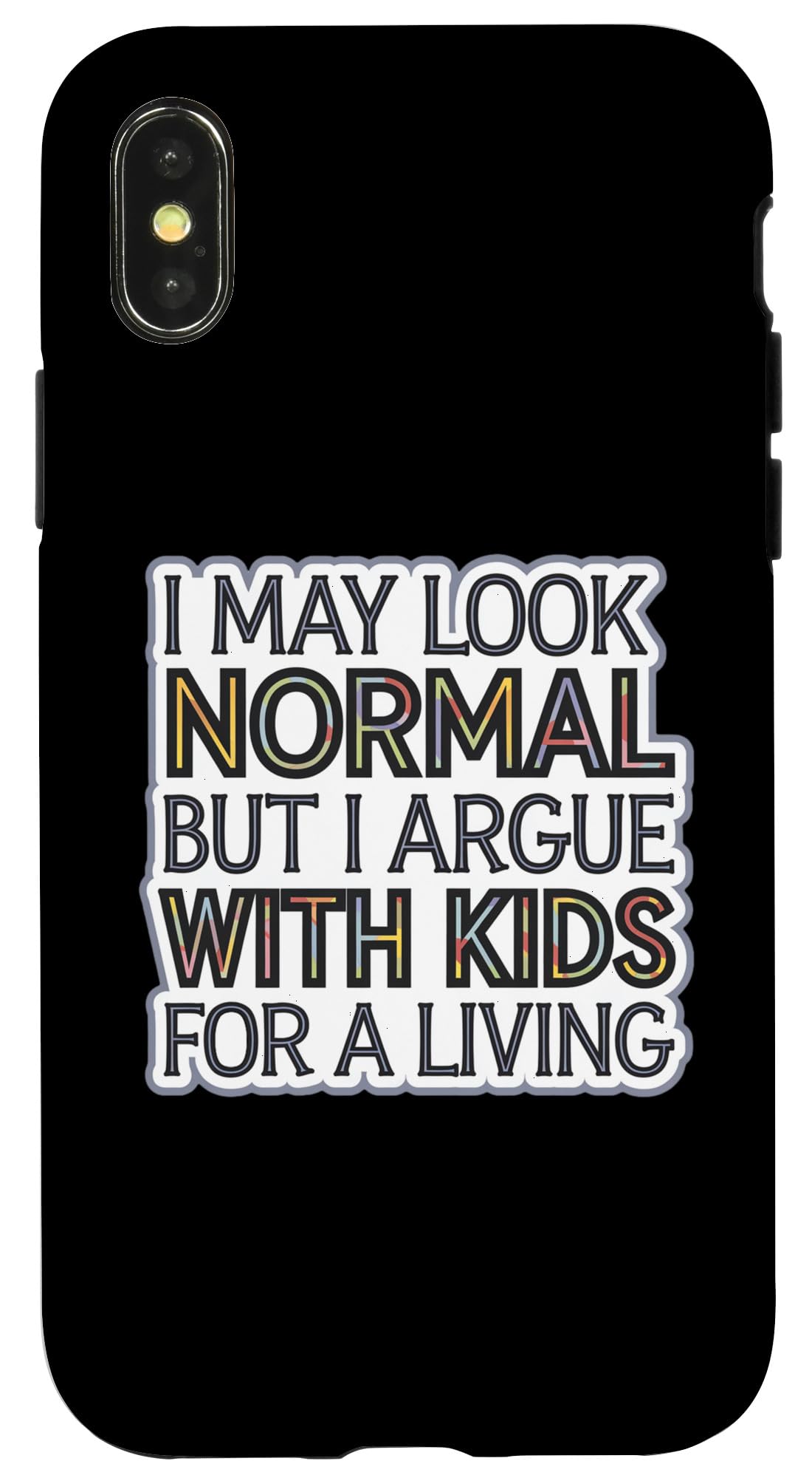 iPhone X/XS Funny I Argue With Kids for a Living Joke Humor Case