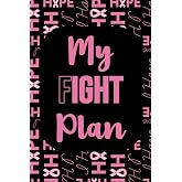 My Fight Plan: Breast Cancer Journal: 6x9 Inch, 120 Page, Weekly Calendar and Lined Notebook