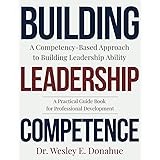 Building Leadership Competence: A Competency-Based Approach to Building Leadership Ability