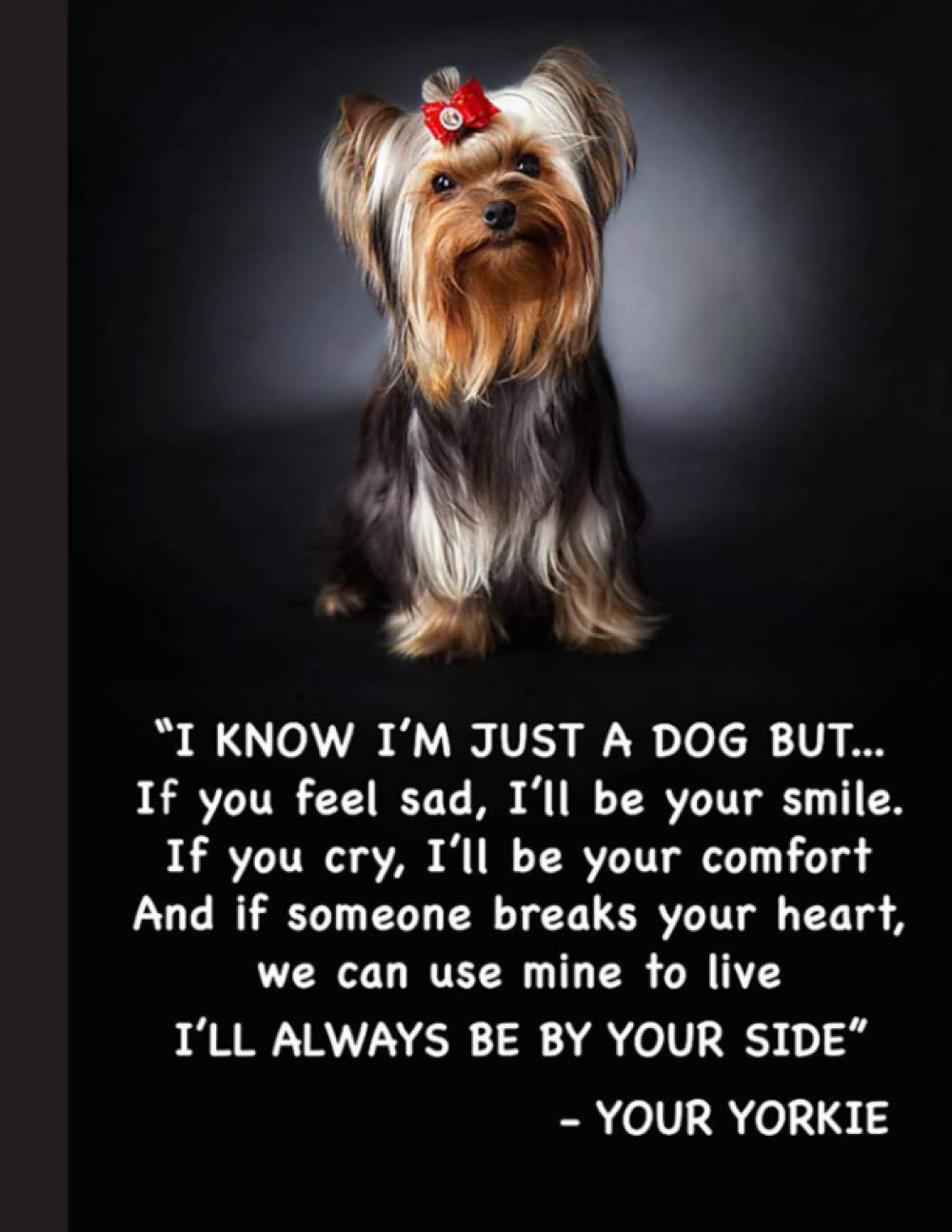 I Know Im Just A Dog But... Notebook: Blank Lined Journal for Yorkshire Terrier, Yorkie, Dog Lovers, Dog Mom, Dog Dad and Pet Owners | 8.5x11 with College Ruled Pages