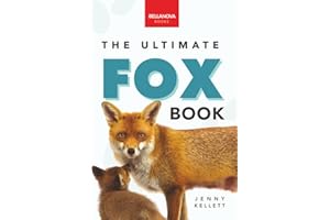 The Ultimate Fox Book for Kids: Fox Facts, Red & Arctic Foxes, Photos, Kits, Dens & Conservation Quiz (Animal Books for Kids)
