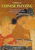 Looking at Chinese Painting : A Comprehensive Guide to the Philosophy, Technique, and History of Chinese Painting, Yao-t'ing, Wang, 4544020662