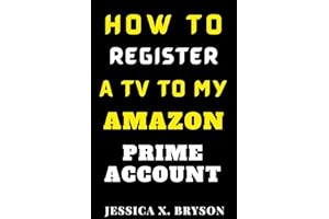 How To Register A Tv To My �鶹�� Prime Account: A Step-by-Step Guide with Screenshots to Linking Your Smart TV to Your Amazo