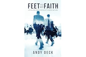 Feet to My Faith: Living My Faith without Losing My Job