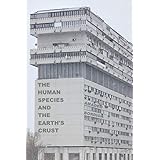 The Human Species and the Earth's Crust (13) (Radical Reprint)