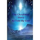 The Christmas Story, As Told By God