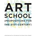 Art School: (Propositions for the 21st Century) (The MIT Press)