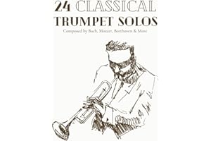 24 Classical Trumpet Solos Composed By Bach, Mozart, Beethoven & More: Classical Sheet Music For Trumpet