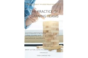 The Practice of Learning Teams: Learning and improving safety, quality and operational excellence. (HOP and Learning Teams)