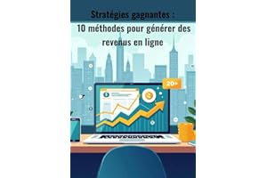 Stratégies gagnantes : 10 méthodes pour générer des revenus en ligne (French Edition)