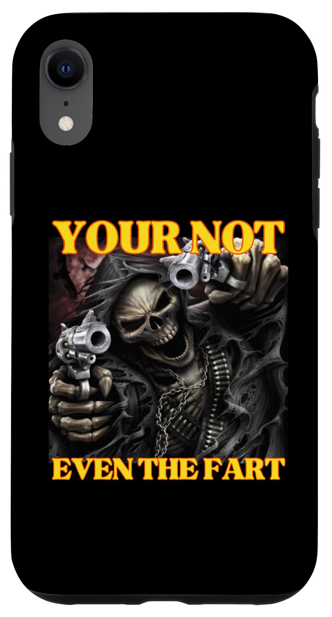 iPhone XR Your Not Even The Fart Funny Edgy Hard Skeleton Meme Case