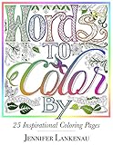Words to Color By: 25 Inspirational Coloring Pages by 