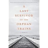 A Last Survivor of the Orphan Trains: A Memoir
