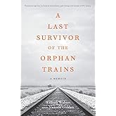 A Last Survivor of the Orphan Trains: A Memoir