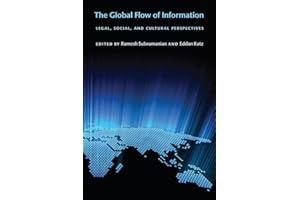 The Global Flow of Information: Legal, Social, and Cultural Perspectives (Ex Machina: Law, Technology, and Society Book 5)