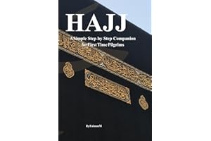 Hajj Guide:: A Simple Step-by-Step Companion For First-Time pilgrims-Rituals, Deas, checklist & Mistakes to Avoid.