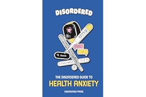 Health Anxiety: The Disordered Guide To