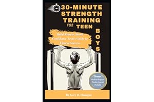 30-Minute Strength Training for Teen Boys: Build Muscle, Boost Confidence Teens Guide to Fitness Success