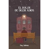 El dolor de decir adi&oacute;s (Spanish Edition)