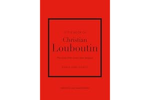 Little Book of Christian Louboutin: The Story of the Iconic Shoe Designer (Little Books of Fashion)